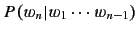 $ P(w_n\vert w_1\cdots w_{n-1})$