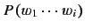 $ P(w_1\cdots w_i)$